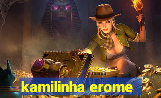 kamilinha erome